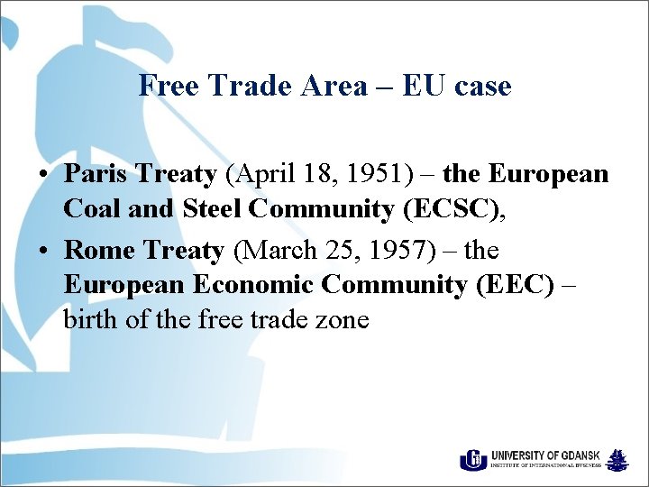 Free Trade Area – EU case • Paris Treaty (April 18, 1951) – the