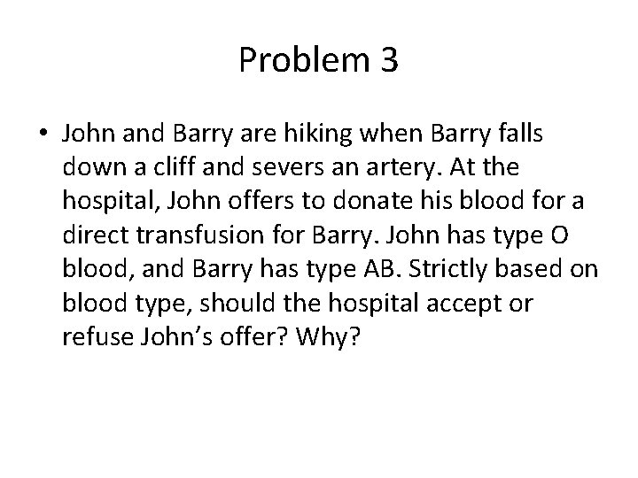 Problem 3 • John and Barry are hiking when Barry falls down a cliff