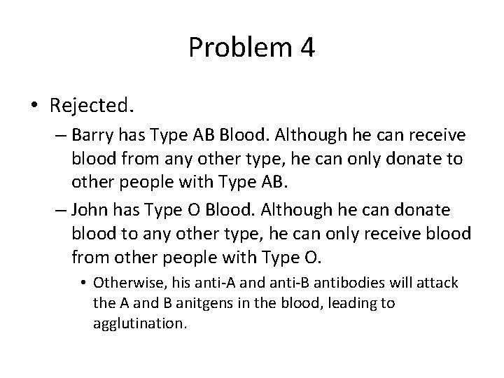 Problem 4 • Rejected. – Barry has Type AB Blood. Although he can receive