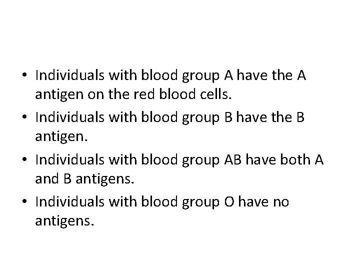  • Individuals with blood group A have the A antigen on the red
