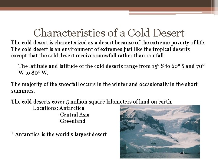 Characteristics of a Cold Desert The cold desert is characterized as a desert because