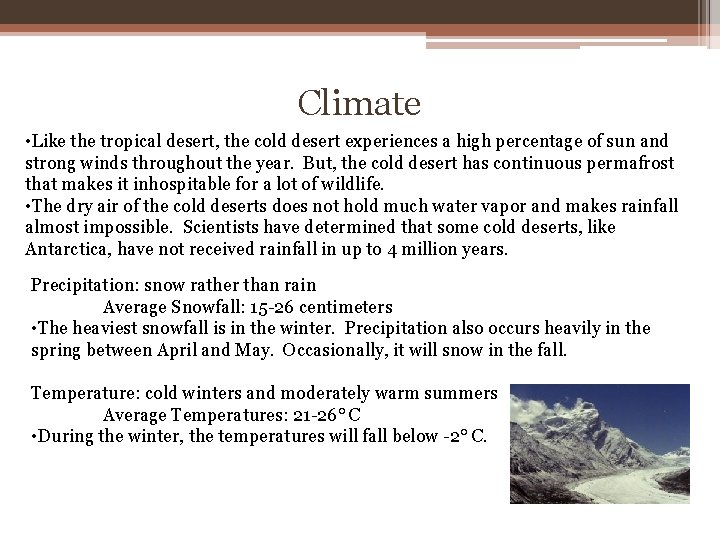 Climate • Like the tropical desert, the cold desert experiences a high percentage of