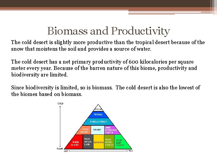 Biomass and Productivity The cold desert is slightly more productive than the tropical desert