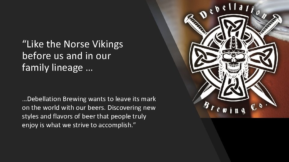 “Like the Norse Vikings before us and in our family lineage … …Debellation Brewing