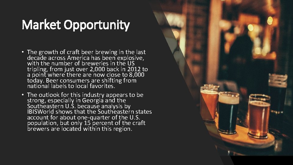 Market Opportunity • The growth of craft beer brewing in the last decade across
