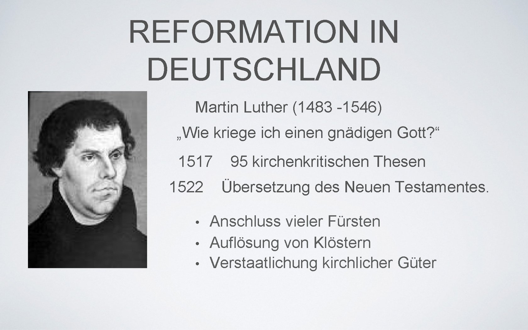 REFORMATION IN DEUTSCHLAND Martin Luther (1483 -1546) „Wie kriege ich einen gnädigen Gott? “