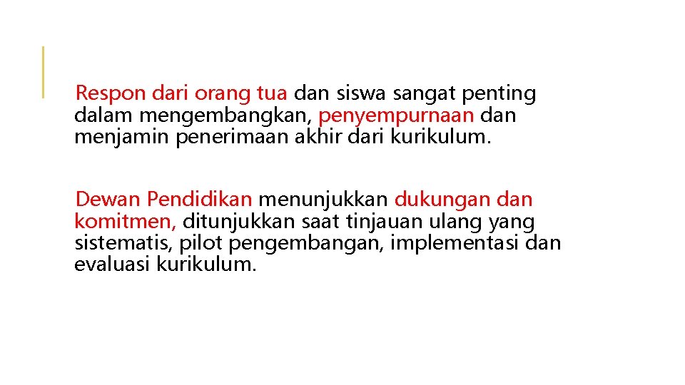 Respon dari orang tua dan siswa sangat penting dalam mengembangkan, penyempurnaan dan menjamin penerimaan