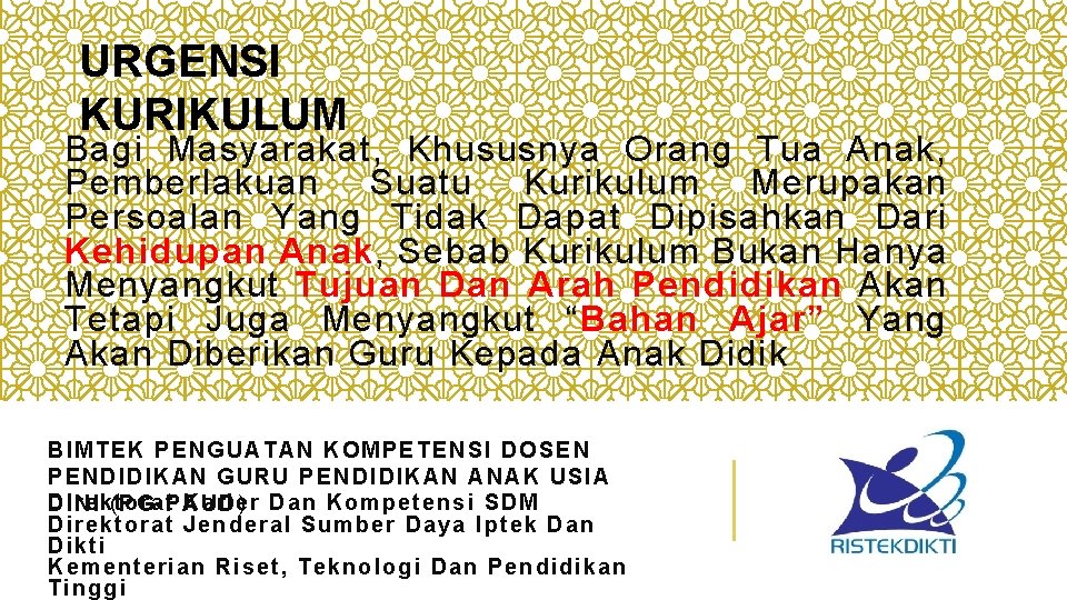 URGENSI KURIKULUM Bagi Masyarakat, Khususnya Orang Tua Anak, Pemberlakuan Suatu Kurikulum Merupakan Persoalan Yang