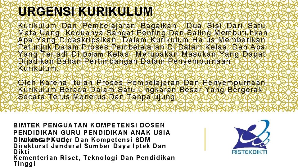 URGENSI KURIKULUM Kurikulum Dan Pembelajaran Bagaikan Dua Sisi Dari Satu Mata Uang. Keduanya Sangat