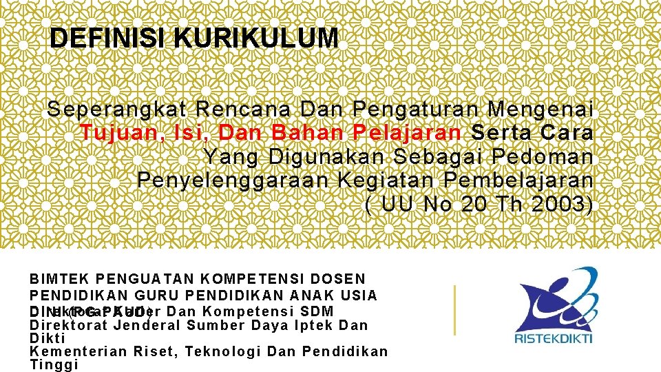 DEFINISI KURIKULUM Seperangkat Rencana Dan Pengaturan Mengenai Tujuan, Isi, Dan Bahan Pelajaran Serta Cara