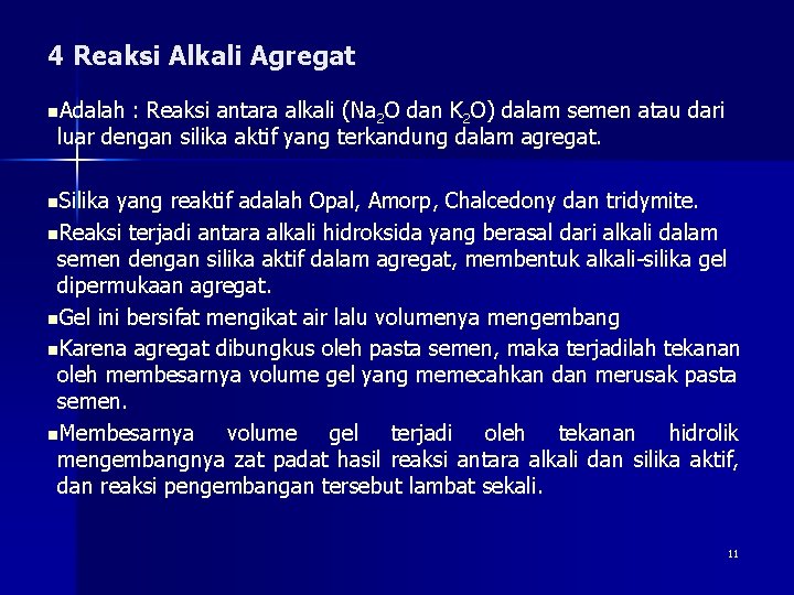 4 Reaksi Alkali Agregat n. Adalah : Reaksi antara alkali (Na 2 O dan