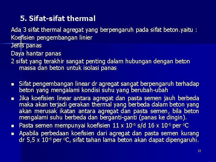 5. Sifat-sifat thermal Ada 3 sifat thermal agregat yang berpengaruh pada sifat beton. yaitu