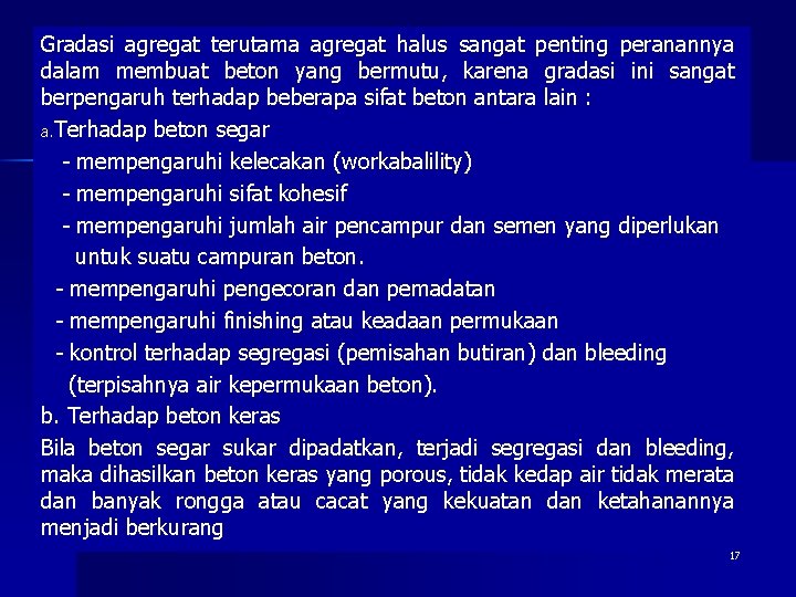 Gradasi agregat terutama agregat halus sangat penting peranannya dalam membuat beton yang bermutu, karena