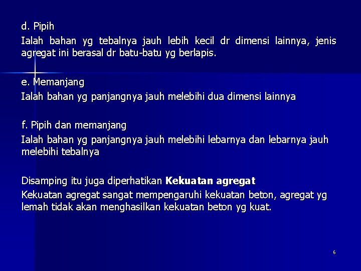 d. Pipih Ialah bahan yg tebalnya jauh lebih kecil dr dimensi lainnya, jenis agregat