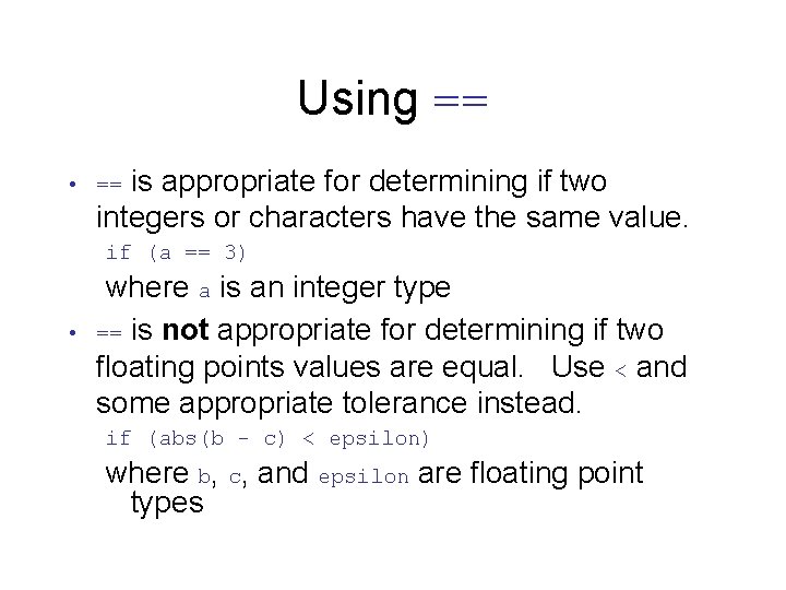 Using == is appropriate for determining if two integers or characters have the same