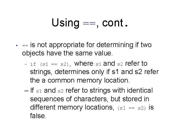 Using ==, cont. is not appropriate for determining if two objects have the same