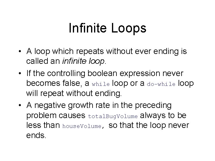 Infinite Loops • A loop which repeats without ever ending is called an infinite