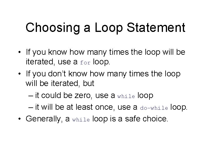 Choosing a Loop Statement • If you know how many times the loop will