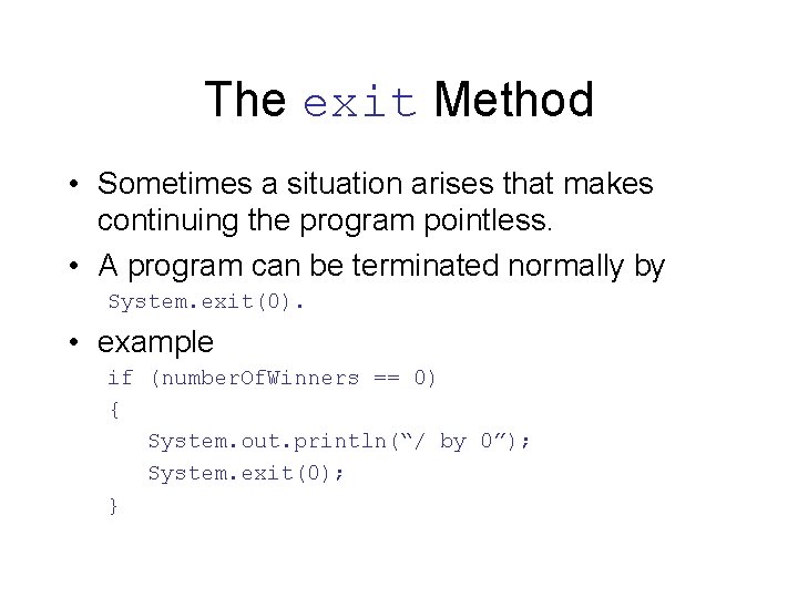 The exit Method • Sometimes a situation arises that makes continuing the program pointless.