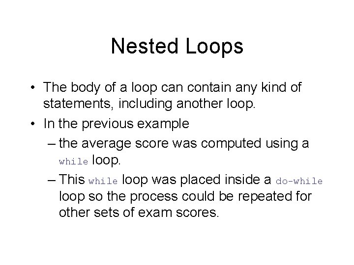 Nested Loops • The body of a loop can contain any kind of statements,