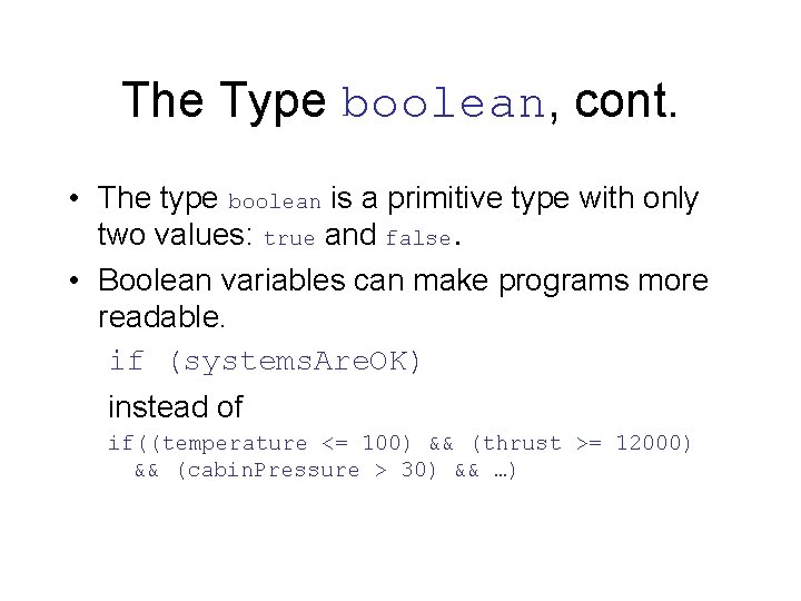 The Type boolean, cont. • The type boolean is a primitive type with only