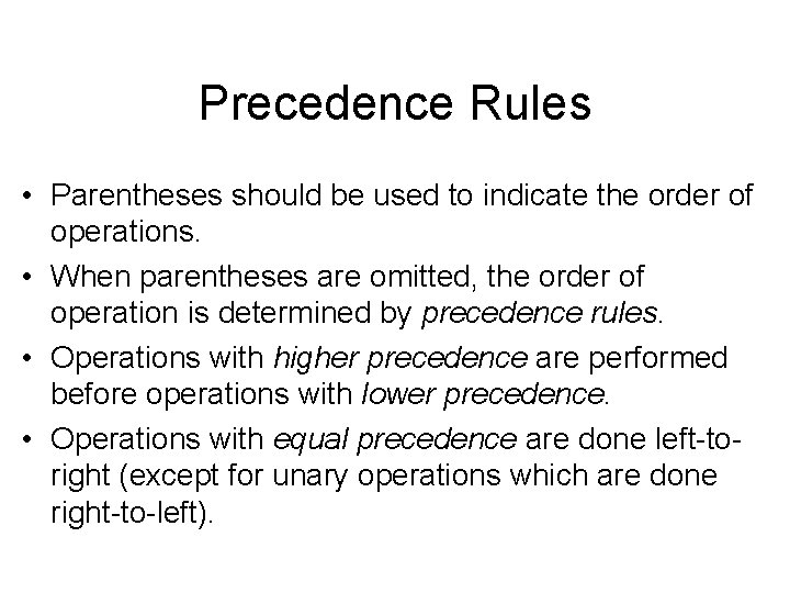 Precedence Rules • Parentheses should be used to indicate the order of operations. •