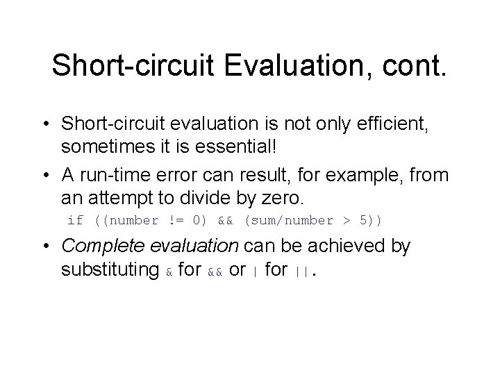 Short-circuit Evaluation, cont. • Short-circuit evaluation is not only efficient, sometimes it is essential!