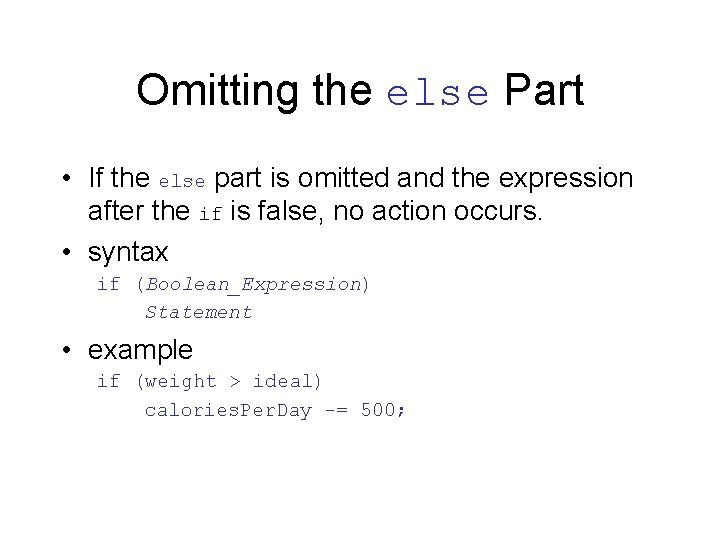 Omitting the else Part • If the else part is omitted and the expression