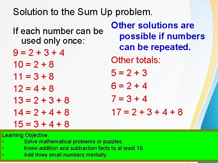 Solution to the Sum Up problem. Other solutions are If each number can be