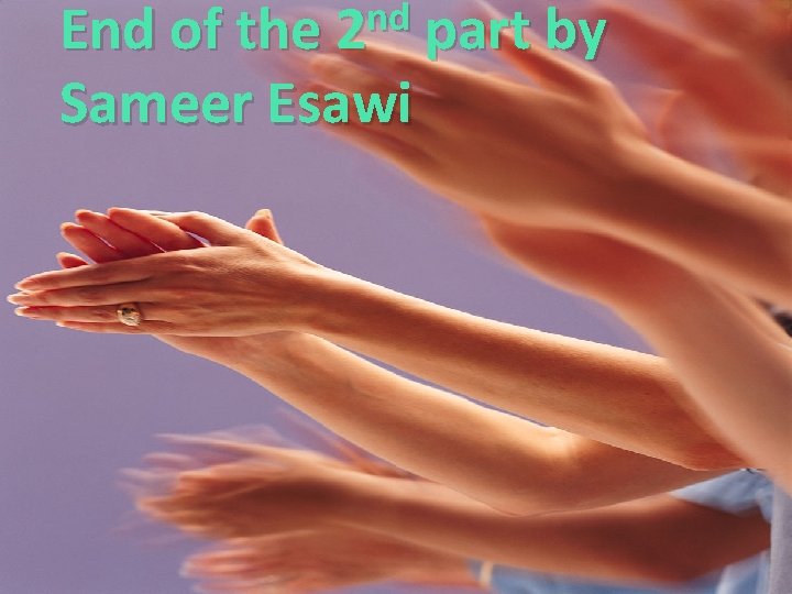nd End of the 2 Sameer Esawi part by 