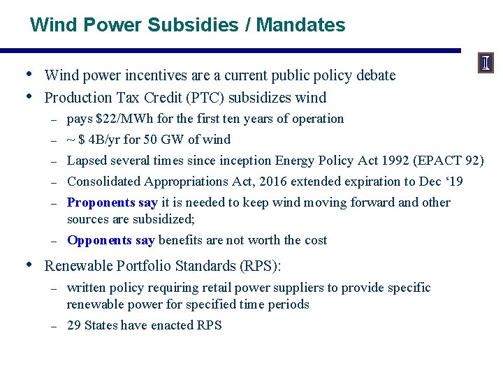 Wind Power Subsidies / Mandates • • Wind power incentives are a current public