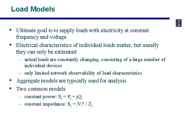 Load Models • • Ultimate goal is to supply loads with electricity at constant