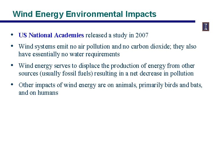 Wind Energy Environmental Impacts • • US National Academies released a study in 2007