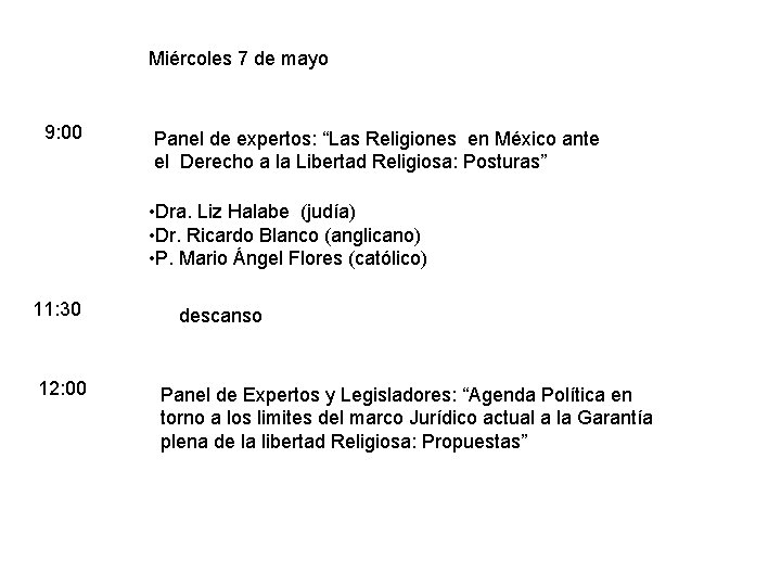 Miércoles 7 de mayo 9: 00 Panel de expertos: “Las Religiones en México ante