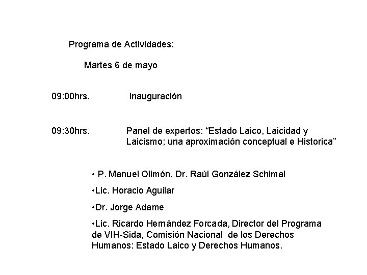 Programa de Actividades: Martes 6 de mayo 09: 00 hrs. 09: 30 hrs. inauguración
