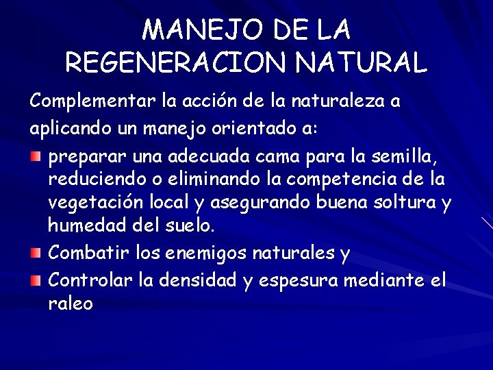 MANEJO DE LA REGENERACION NATURAL Complementar la acción de la naturaleza a aplicando un