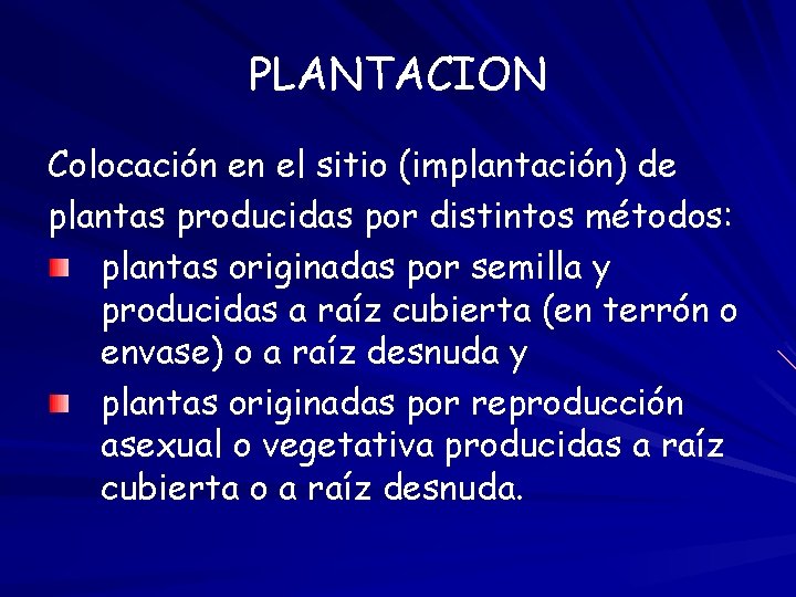 PLANTACION Colocación en el sitio (implantación) de plantas producidas por distintos métodos: plantas originadas
