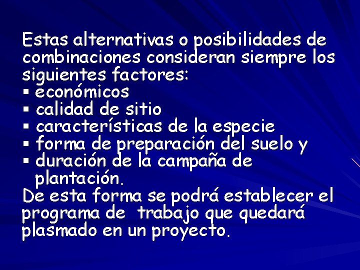 Estas alternativas o posibilidades de combinaciones consideran siempre los siguientes factores: § económicos §