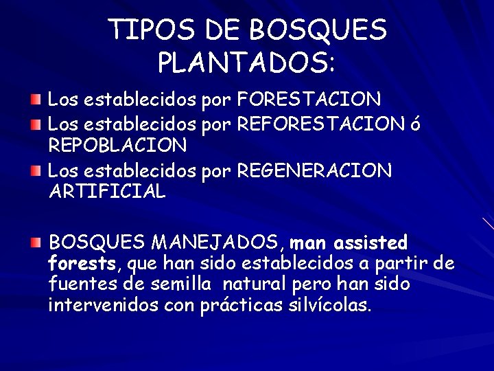 TIPOS DE BOSQUES PLANTADOS: Los establecidos por FORESTACION Los establecidos por REFORESTACION ó REPOBLACION