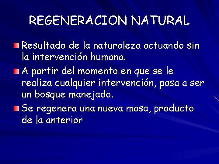 REGENERACION NATURAL Resultado de la naturaleza actuando sin la intervención humana. A partir del