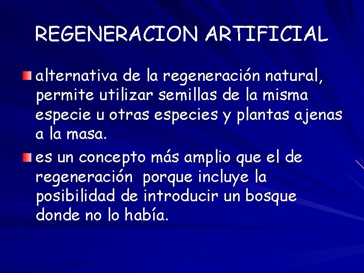 REGENERACION ARTIFICIAL alternativa de la regeneración natural, permite utilizar semillas de la misma especie