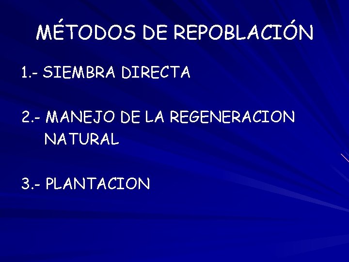 MÉTODOS DE REPOBLACIÓN 1. - SIEMBRA DIRECTA 2. - MANEJO DE LA REGENERACION NATURAL