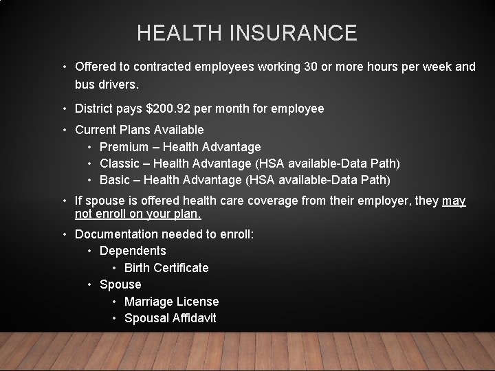 HEALTH INSURANCE • Offered to contracted employees working 30 or more hours per week