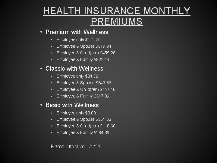HEALTH INSURANCE MONTHLY PREMIUMS • Premium with Wellness • Employee only $172. 20 •