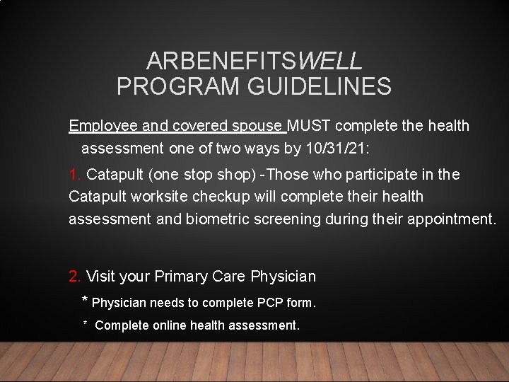 ARBENEFITSWELL PROGRAM GUIDELINES Employee and covered spouse MUST complete the health assessment one of