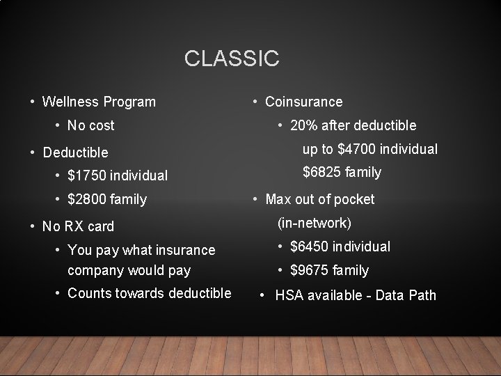 CLASSIC • Wellness Program • No cost • Deductible • $1750 individual • $2800