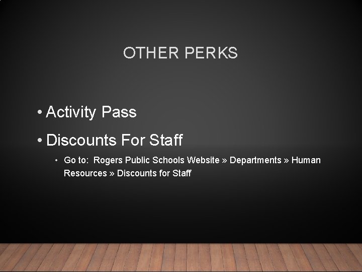 OTHER PERKS • Activity Pass • Discounts For Staff • Go to: Rogers Public