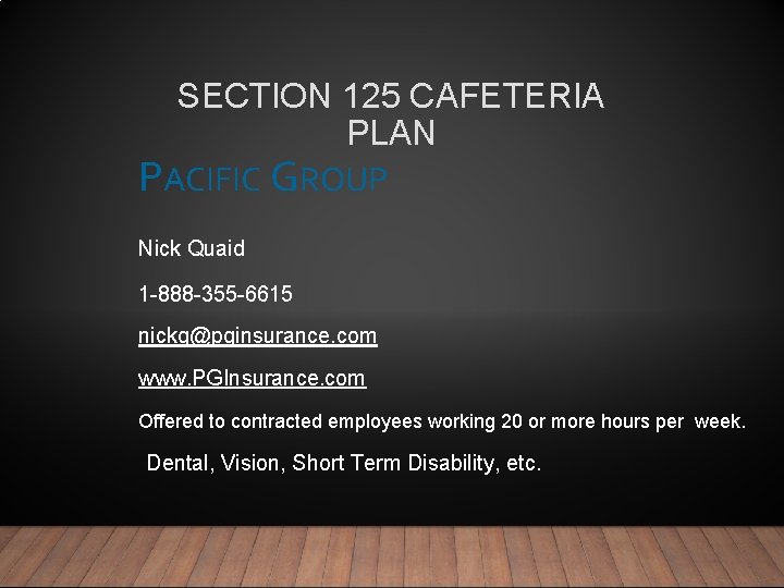 SECTION 125 CAFETERIA PLAN PACIFIC GROUP Nick Quaid 1 -888 -355 -6615 nickq@pginsurance. com