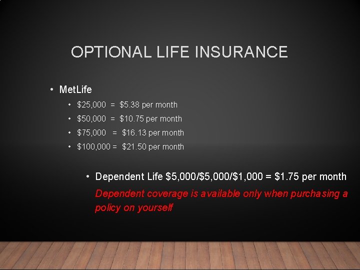 OPTIONAL LIFE INSURANCE • Met. Life • $25, 000 = $5. 38 per month