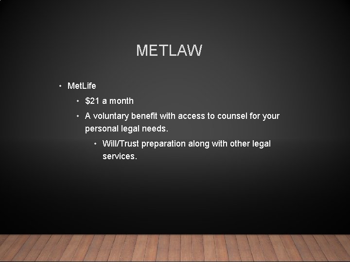 METLAW • Met. Life • $21 a month • A voluntary benefit with access